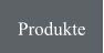 Produkte